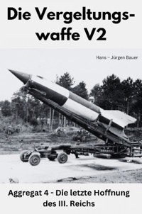 Die Vergeltungswaffe V2 - Hans-Jürgen Bauer - E-Book