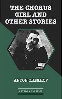 The Chorus Girl and Other Stories - Anton Chekhov - E-Book