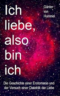 Ich liebe, also bin ich - Günter von Hummel - E-Book