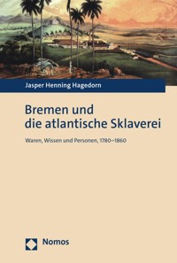 Bremen und die atlantische Sklaverei - Jasper Henning Hagedorn - kostenlos E-Book