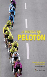La sociedad del pelotón - Guillaume Martin - E-Book