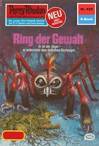 Perry Rhodan 859: Ring der Gewalt - Hans Kneifel - E-Book