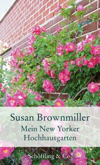 Mein New Yorker Hochhausgarten - Susan Brownmiller - E-Book