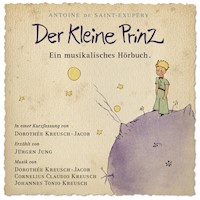 Der Kleine Prinz - Ein musikalisches Hörbuch - Antoine de Saint-Exupery - Hörbuch