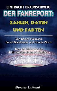Die Eintracht – Zahlen, Daten und Fakten des BTSV Eintracht Braunschweig - Werner Balhauff - E-Book