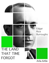 The Land That Time Forgot - Edgar Rice Burroughs - E-Book