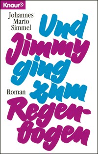 Und Jimmy ging zum Regenbogen - Johannes Mario Simmel - E-Book