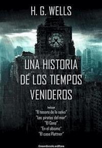 Una historia de los tiempos venideros - H G Wells - E-Book