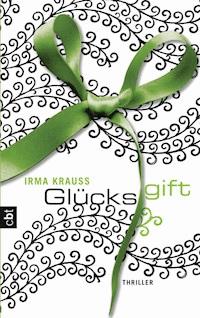 Glücksgift - Irma Krauß - E-Book