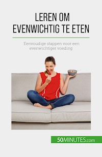Leren om evenwichtig te eten - Véronique Decarpentrie - E-Book