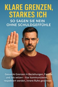 Klare Grenzen, starkes Ich: So sagen Sie Nein ohne Schuldgefühle - Emilia Wagner - E-Book