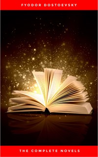 Fyodor Dostoyevsky: The Complete Novels - Fyodor Dostoevsky - E-Book