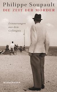 Die Zeit der Mörder - Philippe Soupault - E-Book