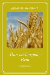 Das verborgene Brot - Elisabeth Dreisbach - E-Book