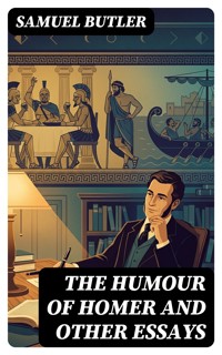 The Humour of Homer and Other Essays - Butler Samuel - E-Book
