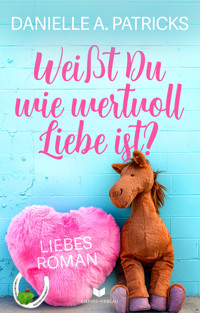 Weißt du wie wertvoll Liebe ist? - Danielle A. Patricks - E-Book