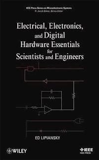 Electrical, Electronics, and Digital Hardware Essentials for Scientists and Engineers - Ed Lipiansky - E-Book