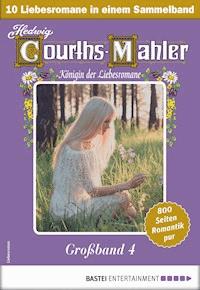 Hedwig Courths-Mahler Großband 4 - Sammelband - Hedwig Courths-Mahler - E-Book
