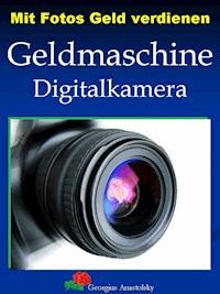 Mit Fotos Geld verdienen - Georgius Anastolsky - E-Book