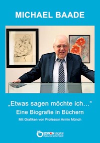 Etwas sagen möchte ich … - Michael Baade - E-Book