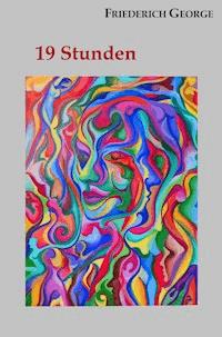 19 Stunden - Friederich George - E-Book