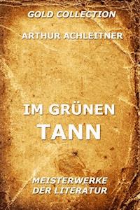 Im grünen Tann - Arthur Achleitner - E-Book