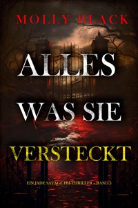 Alles, Was Sie Versteckt (Ein Jade Savage FBI-Thriller – Band 5) - Molly Black - E-Book