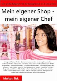 Mein eigener Shop - mein eigener Chef - Markus Siek - E-Book