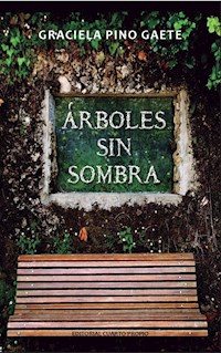 Árboles sin sombra - Graciela Pino Gaete - E-Book