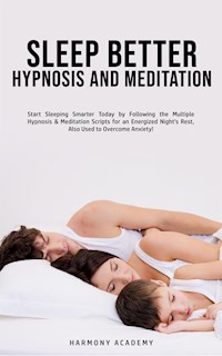 Sleep Better Hypnosis and Meditation - Harmony Academy - E-Book