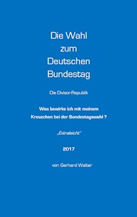 Die Wahl zum Deutschen Bundestag - Gerhard Walter - E-Book