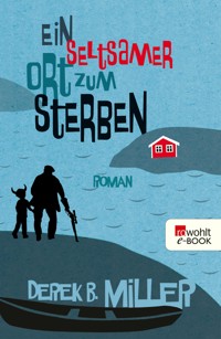 Ein seltsamer Ort zum Sterben - Derek B. Miller - E-Book