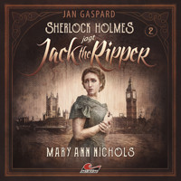 Sherlock Holmes, Sherlock Holmes jagt Jack the Ripper, Folge 2: Mary Ann Nichols - Jan Gaspard - Hörbuch