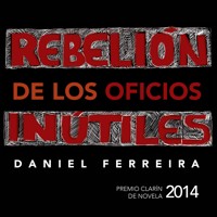 Rebelión de los oficios inútiles - Daniel Ferreira - Hörbuch