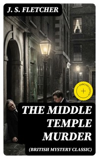 THE MIDDLE TEMPLE MURDER (British Mystery Classic) - J.S. Fletcher - E-Book