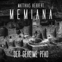 Der geheime Pfad - Memiana, Band 4 (Ungekürzt) - Matthias Herbert - Hörbuch
