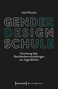 Gender – Design – Schule - Julia Pierzina - E-Book
