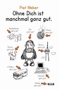 Ohne Dich ist manchmal ganz gut. - Piet Weber - E-Book