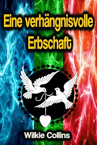 Eine verhängnisvolle Erbschaft - Wilkie Collins - E-Book
