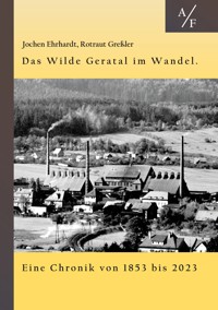 Das Wilde Geratal im Wandel. Handel, Handwerk und Gewerke. Eine Chronik von 1853 bis 2023. - Rotraut Greßler - E-Book