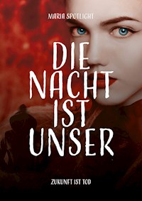 Die Nacht ist unser - Maria Spotlight - E-Book
