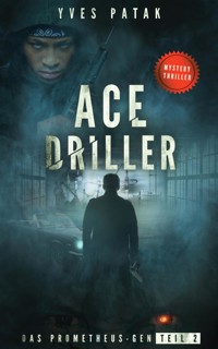ACE DRILLER - Serial Teil 2 - Yves Patak - E-Book