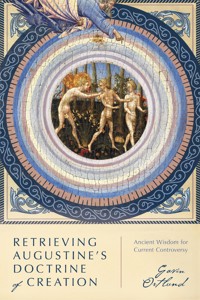 Retrieving Augustine's Doctrine of Creation - Gavin Ortlund - E-Book