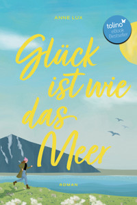 Glück ist wie das Meer - Anne Lux - E-Book