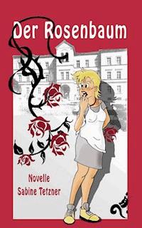 Der Rosenbaum - Sabine Tetzner - E-Book
