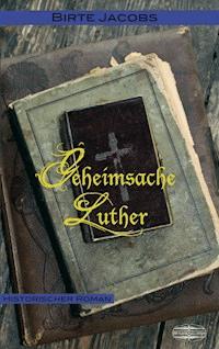 Geheimsache Luther - Birte Jacobs - E-Book