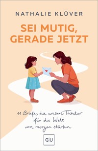 Sei mutig, gerade jetzt - Nathalie Klüver - E-Book