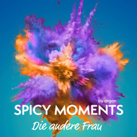 Die andere Frau - Erotische Geschichte - spicy moments, Band 26 (Ungekürzte Lesung) - spicy moments by argon - Hörbuch