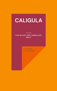Caligula - Christoph Lanzendörfer - E-Book