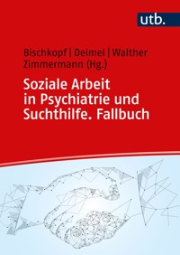 Soziale Arbeit in Psychiatrie und Suchthilfe. Fallbuch -  - E-Book